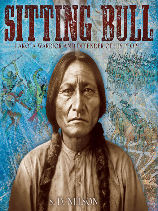 Title details for Sitting Bull by S. D. Nelson - Available